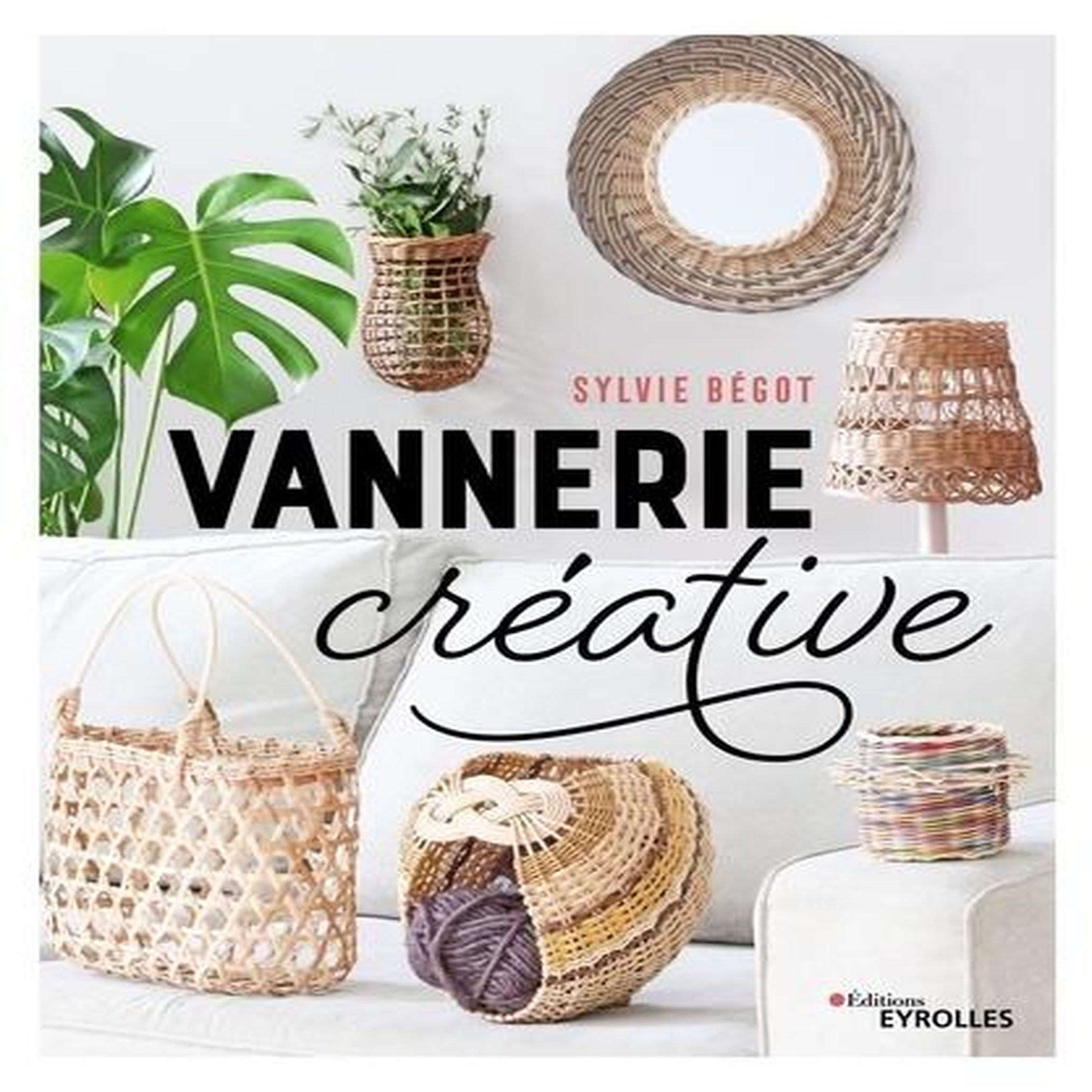 VANNERIE CREATIVE. 2E EDITION, Bégot Sylvie