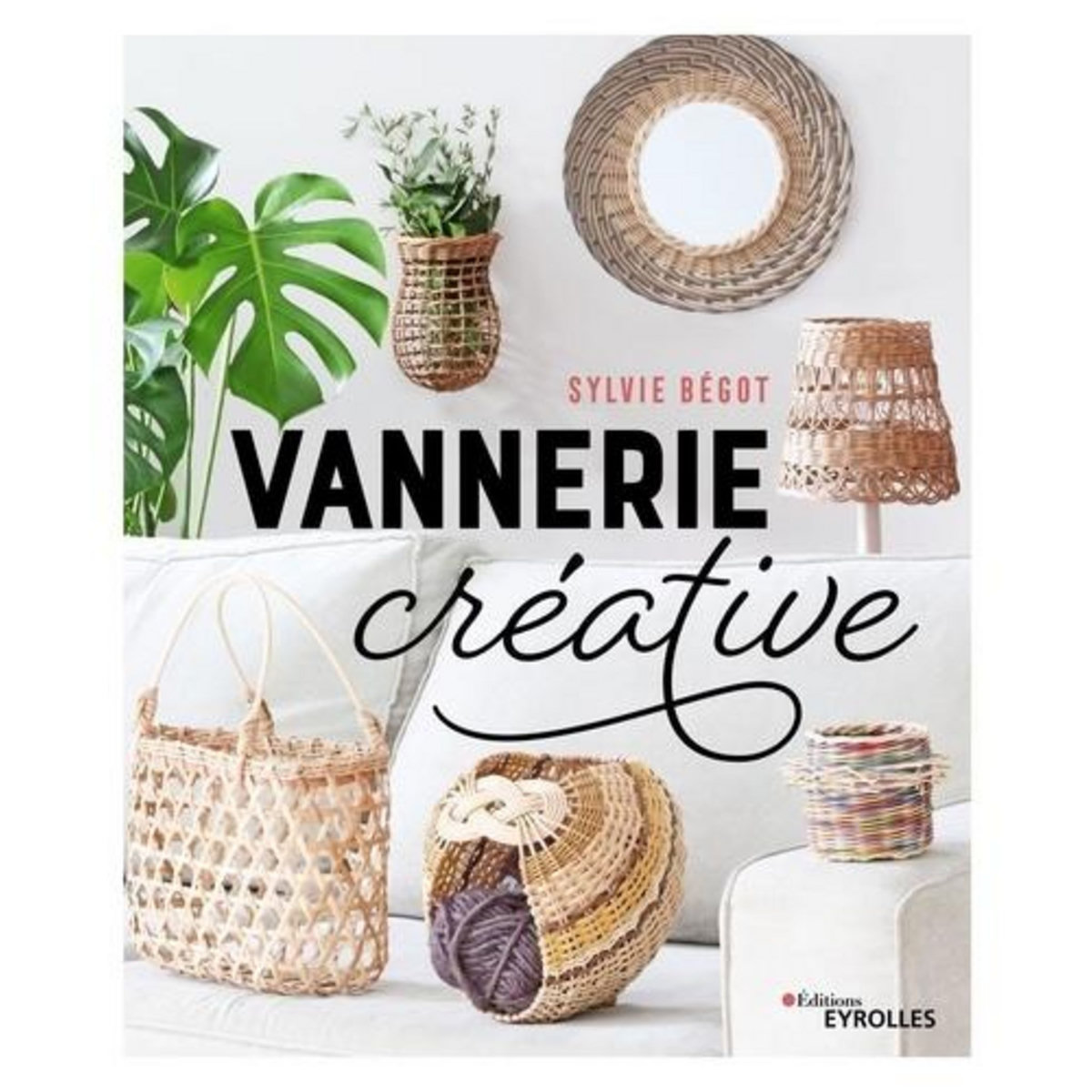 VANNERIE CREATIVE. 2E EDITION, Bégot Sylvie