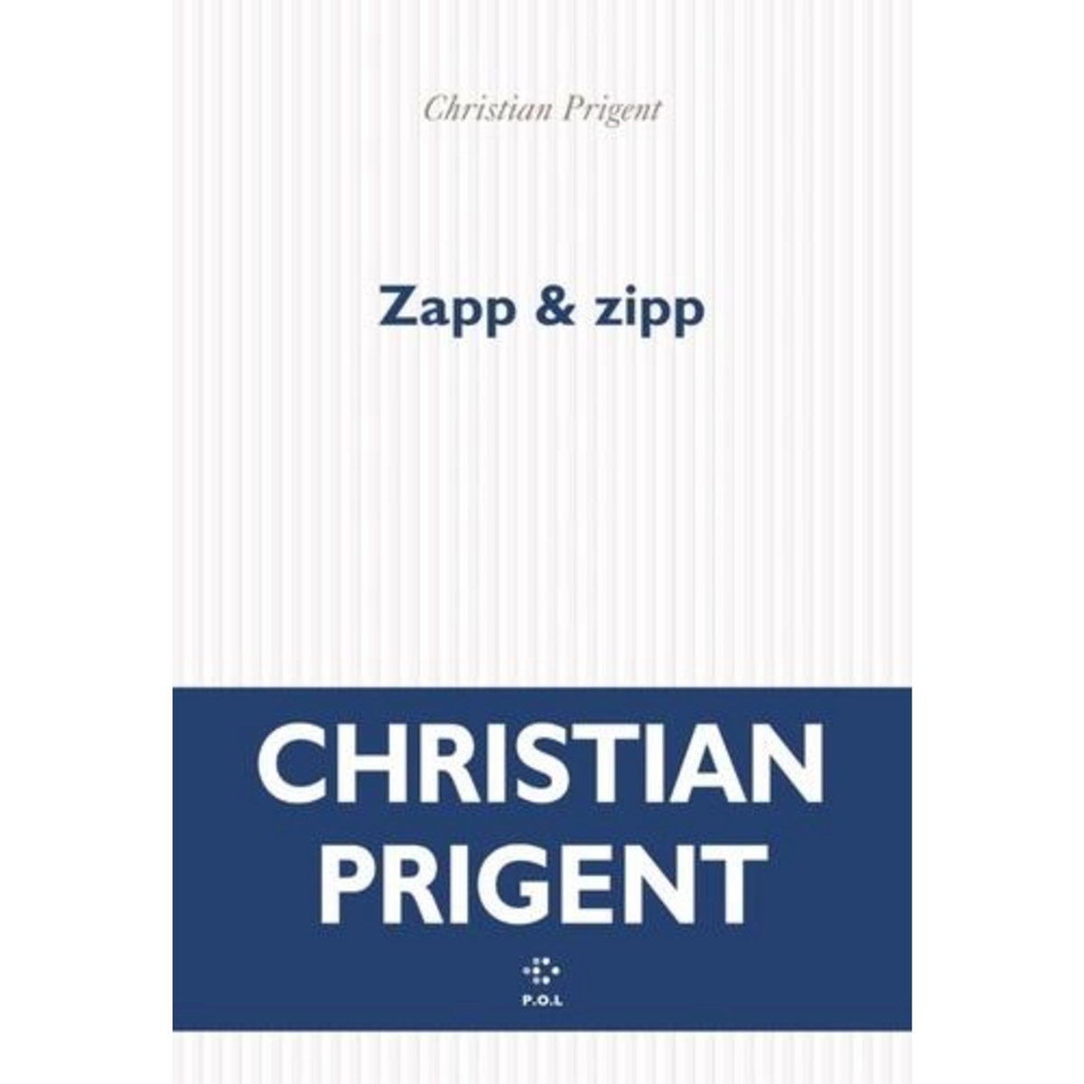 ZAPP & ZIPP. 2019-2014, Prigent Christian