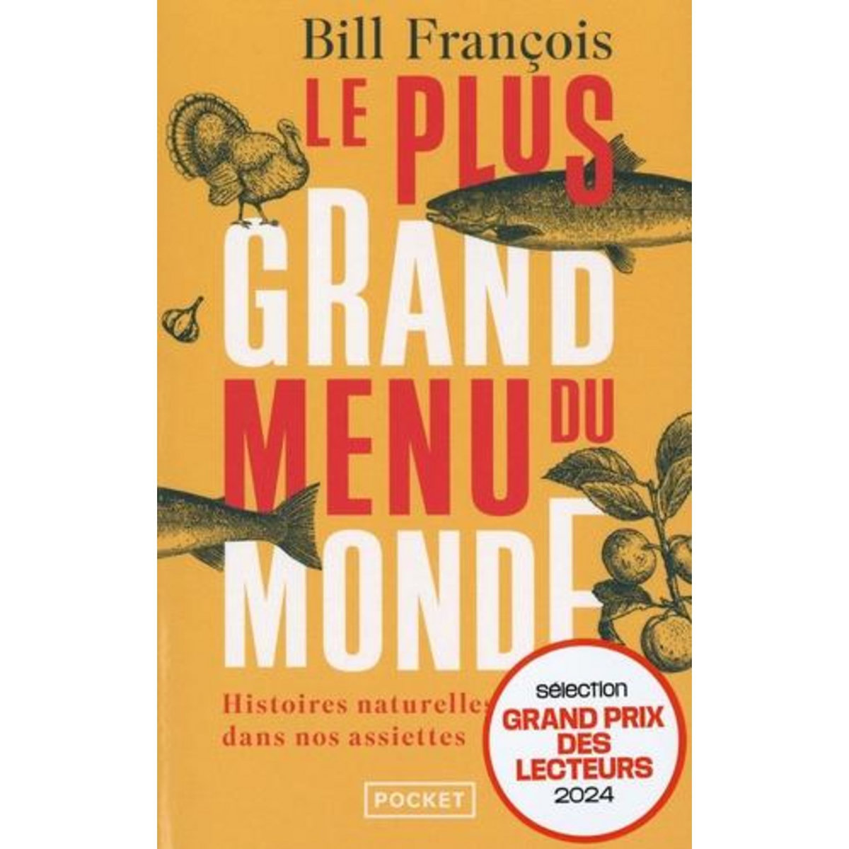 LE PLUS GRAND MENU DU MONDE. HISTOIRES NATURELLES DANS NOS ASSIETTES, François Bill