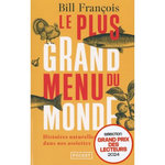 LE PLUS GRAND MENU DU MONDE. HISTOIRES NATURELLES DANS NOS ASSIETTES, François Bill