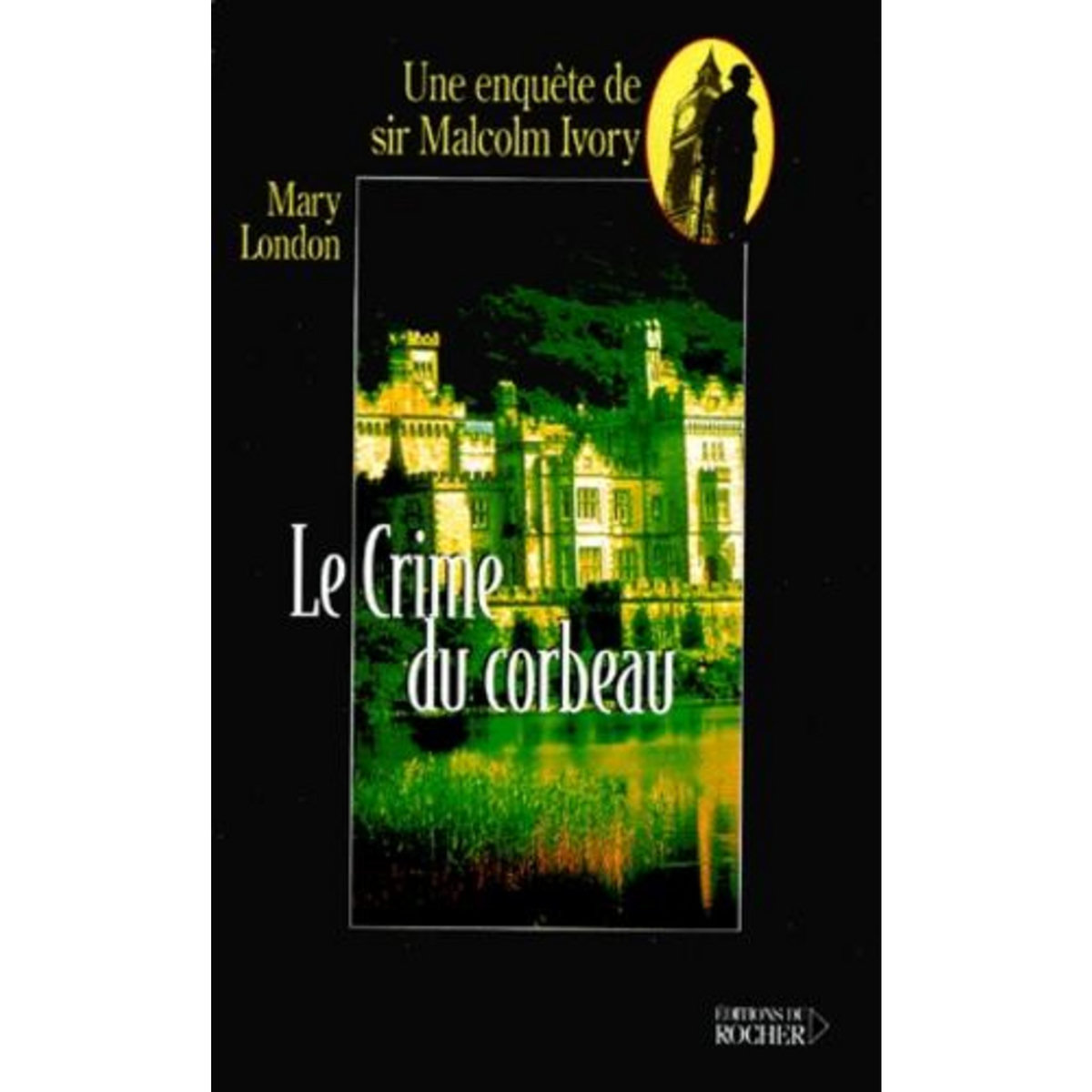 LE CRIME DU CORBEAU. UNE ENQUETE DE SIR MALCOLM IVORY, London Mary