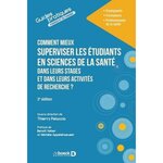 COMMENT MIEUX SUPERVISER LES ETUDIANTS EN SCIENCES DE LA SANTE DANS LEURS STAGES ET DANS LEURS ACTIVITES DE RECHERCHE ?, Pelaccia Thierry