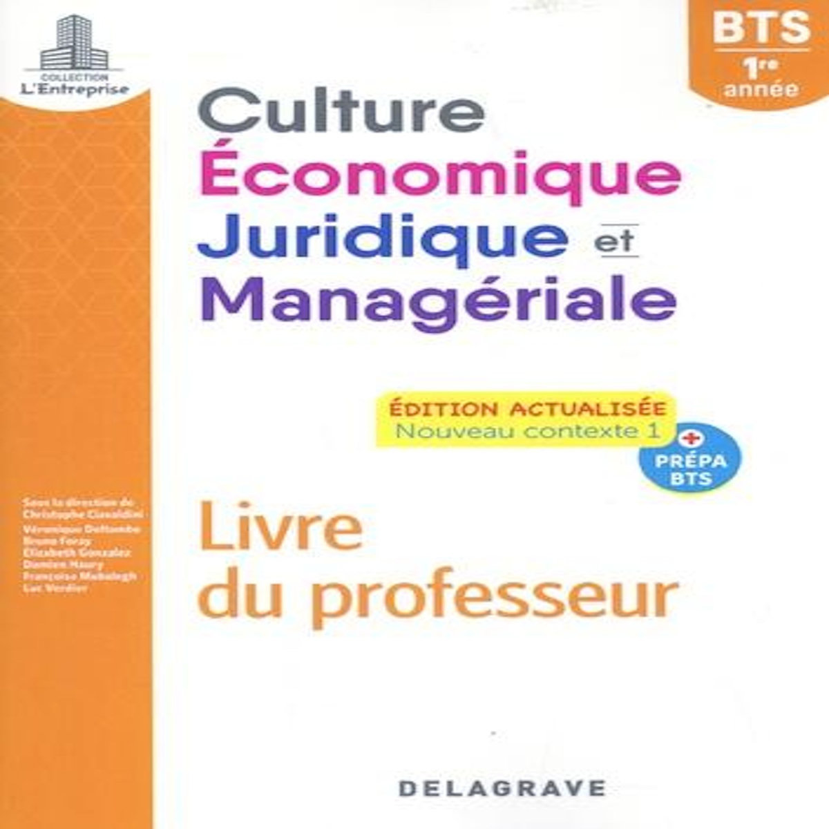 CULTURE ECONOMIQUE, JURIDIQUE ET MANAGERIALE BTS 1RE ANNEE. LIVRE DU PROFESSEUR, EDITION 2022, Ciavaldini Christophe
