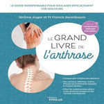 LE GRAND LIVRE DE L'ARTHROSE. LE GUIDE INDISPENSABLE POUR SOULAGER EFFICACEMENT LES DOULEURS LIEES A L'ARTHROSE, EDITION REVUE ET AUGMENTEE, Berenbaum Francis