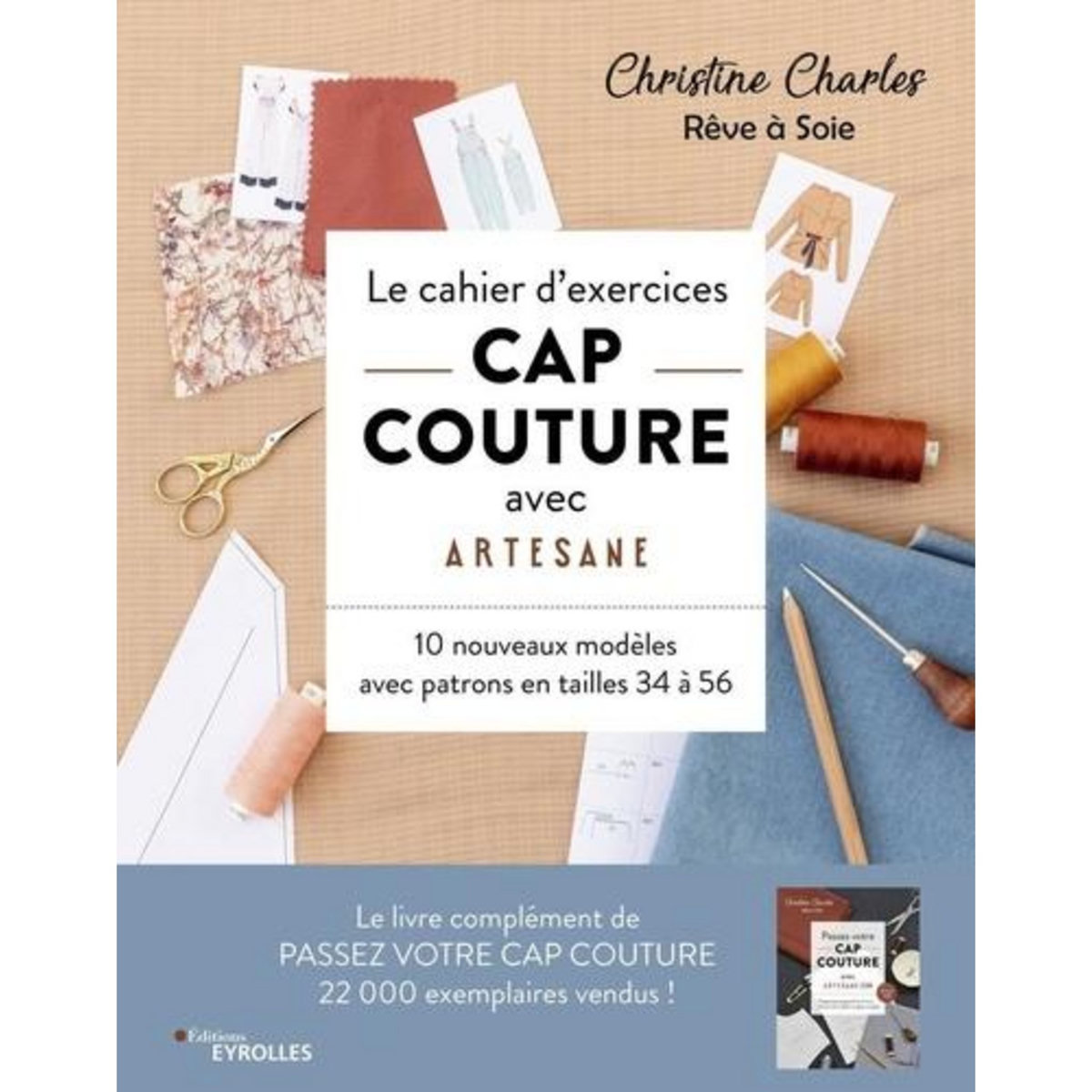LE CAHIER D'EXERCICES CAP COUTURE AVEC ARTESANE. 10 NOUVEAUX MODELES AVEC PATRONS DE TAILLES 34 A 56, Charles Christine