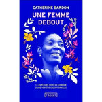 UNE FEMME DEBOUT, Bardon Catherine