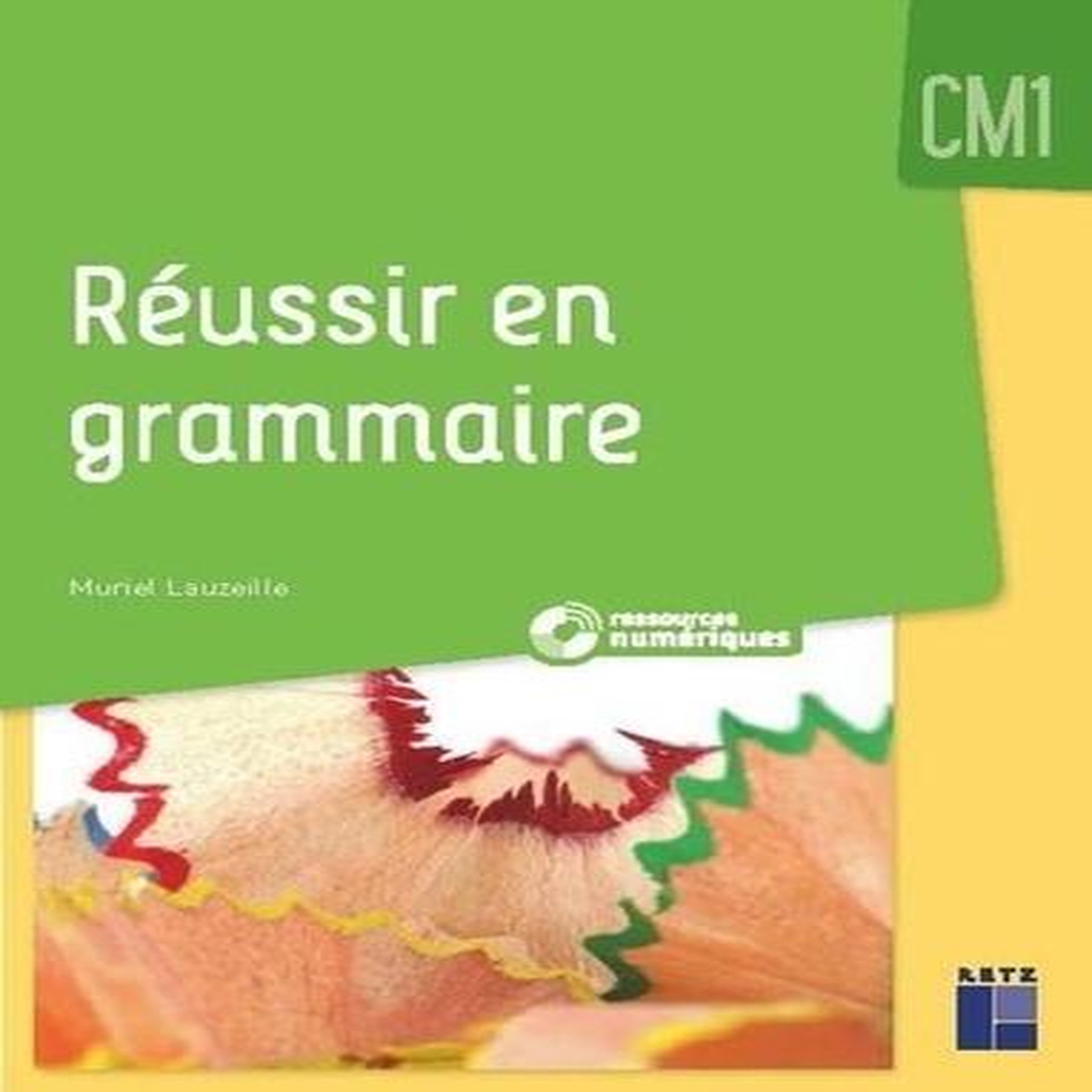 REUSSIR EN GRAMMAIRE CM1, Lauzeille Muriel