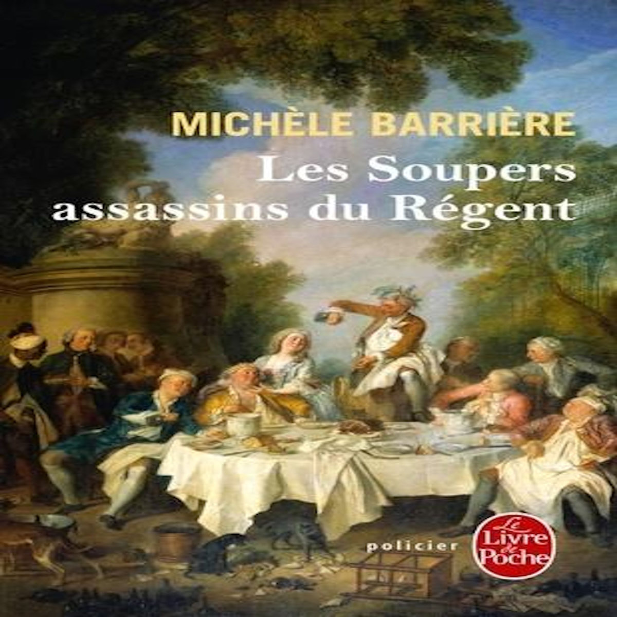 LES SOUPERS ASSASSINS DU REGENT. ROMAN NOIR ET GASTRONOMIQUE, Barrière Michèle