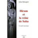 HIRAM ET LA REINE DE SABA. UN MYTHE MACONNIQUE, Behaeghel Julien