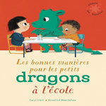 LES BONNES MANIERES POUR LES PETITS DRAGONS A L'ECOLE, Hart Caryl