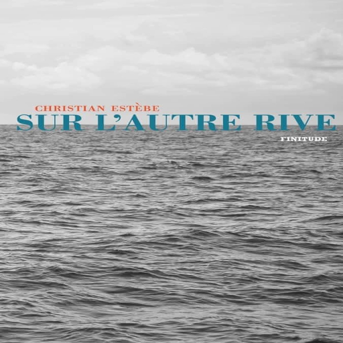 SUR L'AUTRE RIVE, Estèbe Christian