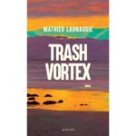 TRASH VORTEX, Larnaudie Mathieu