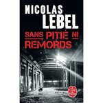 SANS PITIE NI REMORDS, Lebel Nicolas