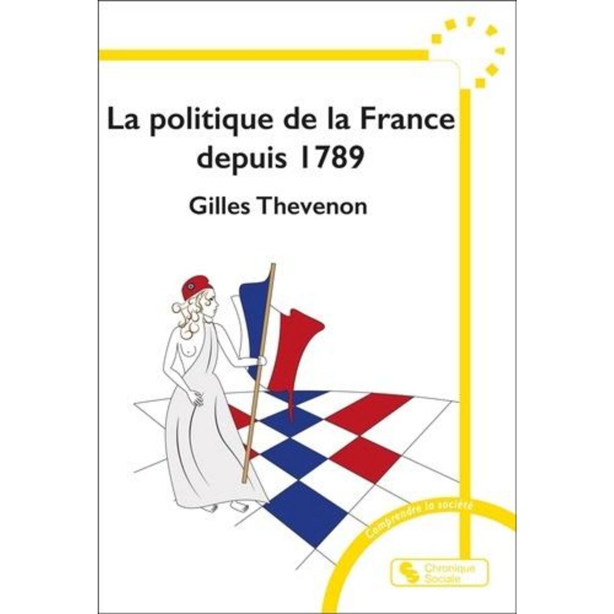 LA POLITIQUE DE LA FRANCE DEPUIS 1789, Thevenon Gilles