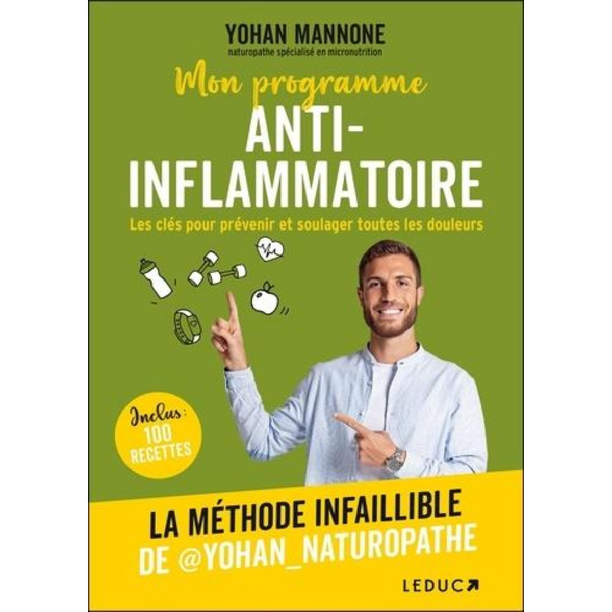 MON PROGRAMME ANTI-INFLAMMATOIRE. LES CLES POUR PREVENIR ET SOULAGER TOUTES LES DOULEURS, Mannone Yohan