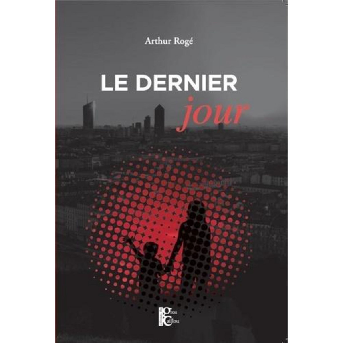 LE DERNIER JOUR, Rogé Arthur