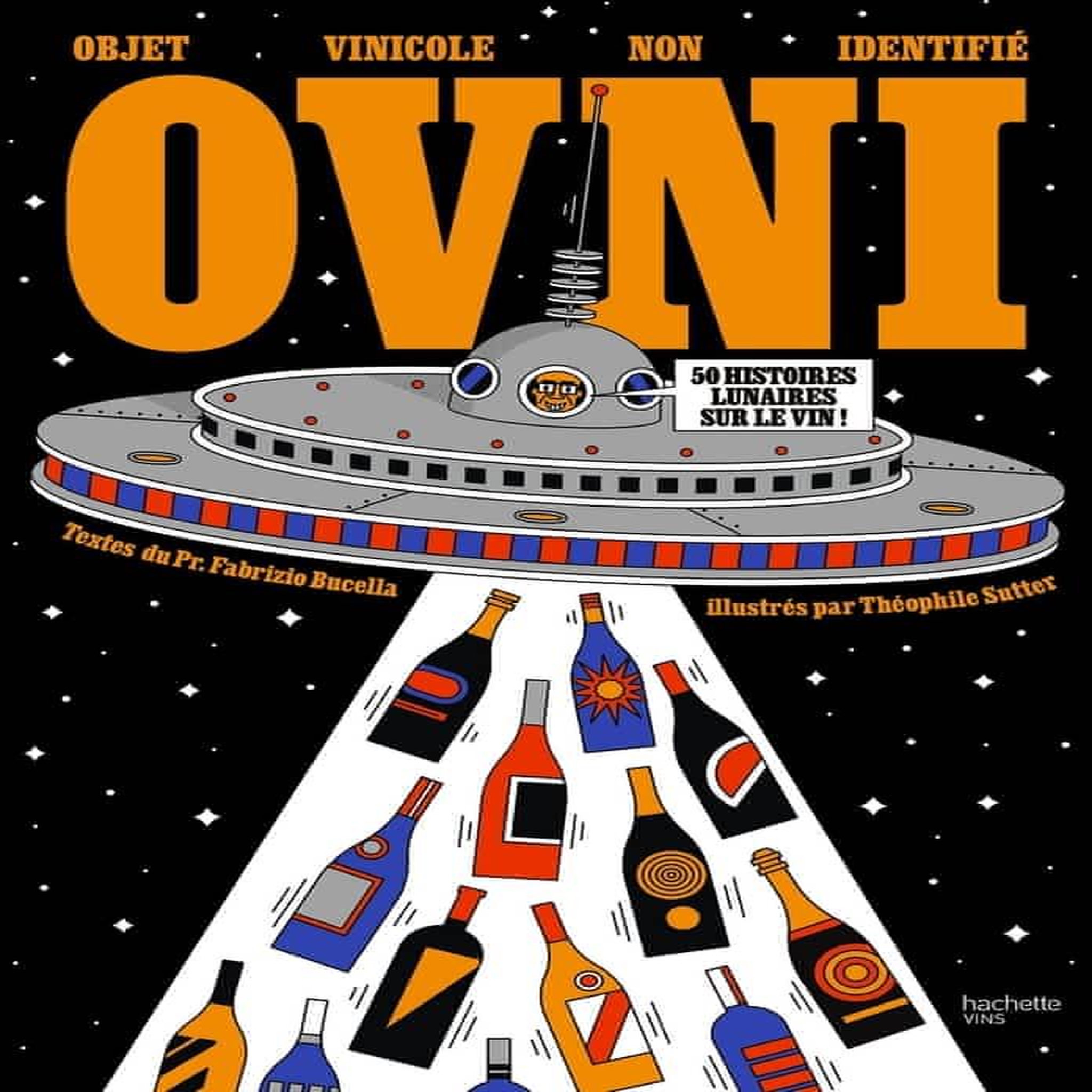 OVNI OBJET VINICOLE NON IDENTIFIE. 50 HISTOIRES LUNAIRES SUR LE VIN, Buccella Fabrizio