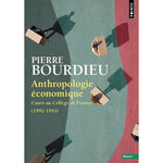 ANTHROPOLOGIE ECONOMIQUE. COURS AU COLLEGE DE FRANCE (1992-1993), Bourdieu Pierre