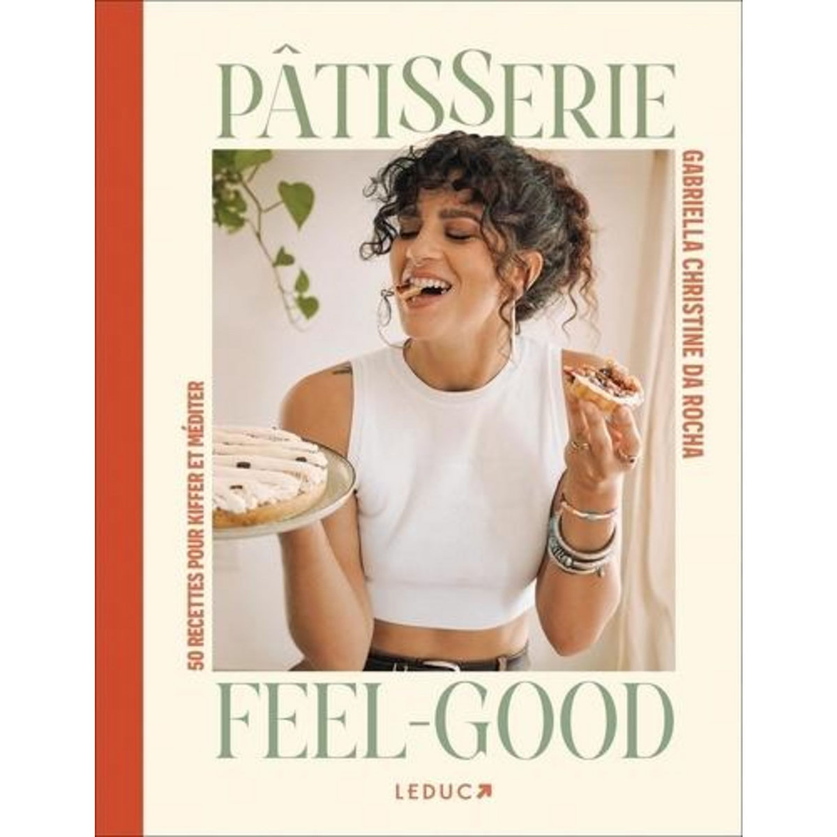 PATISSERIE FEEL-GOOD. 50 RECETTES POUR KIFFER ET MEDITER, Da Rocha Gabriella Christine