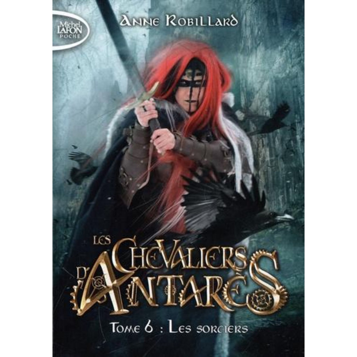 LES CHEVALIERS D'ANTARES TOME 6 : LES SORCIERS, Robillard Anne