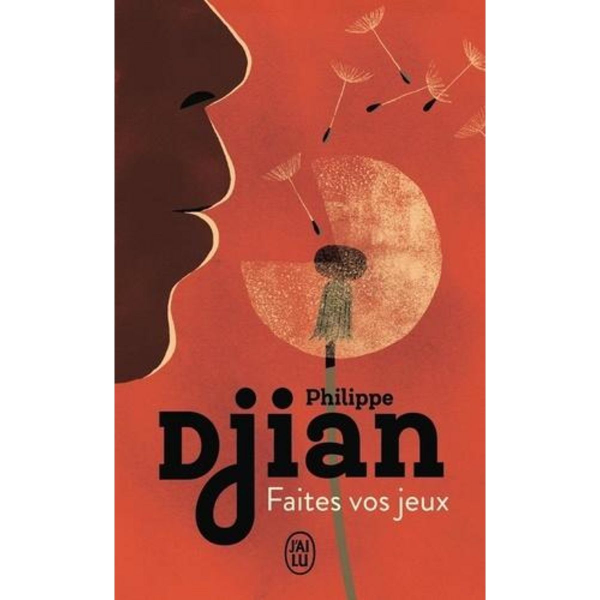 FAITES VOS JEUX, Djian Philippe