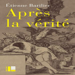 APRES LA VERITE, Barilier Etienne