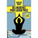 LES MEURTRES ZEN TOME 2 : DES MEURTRES POUR LACHER PRISE, Dusse Karsten