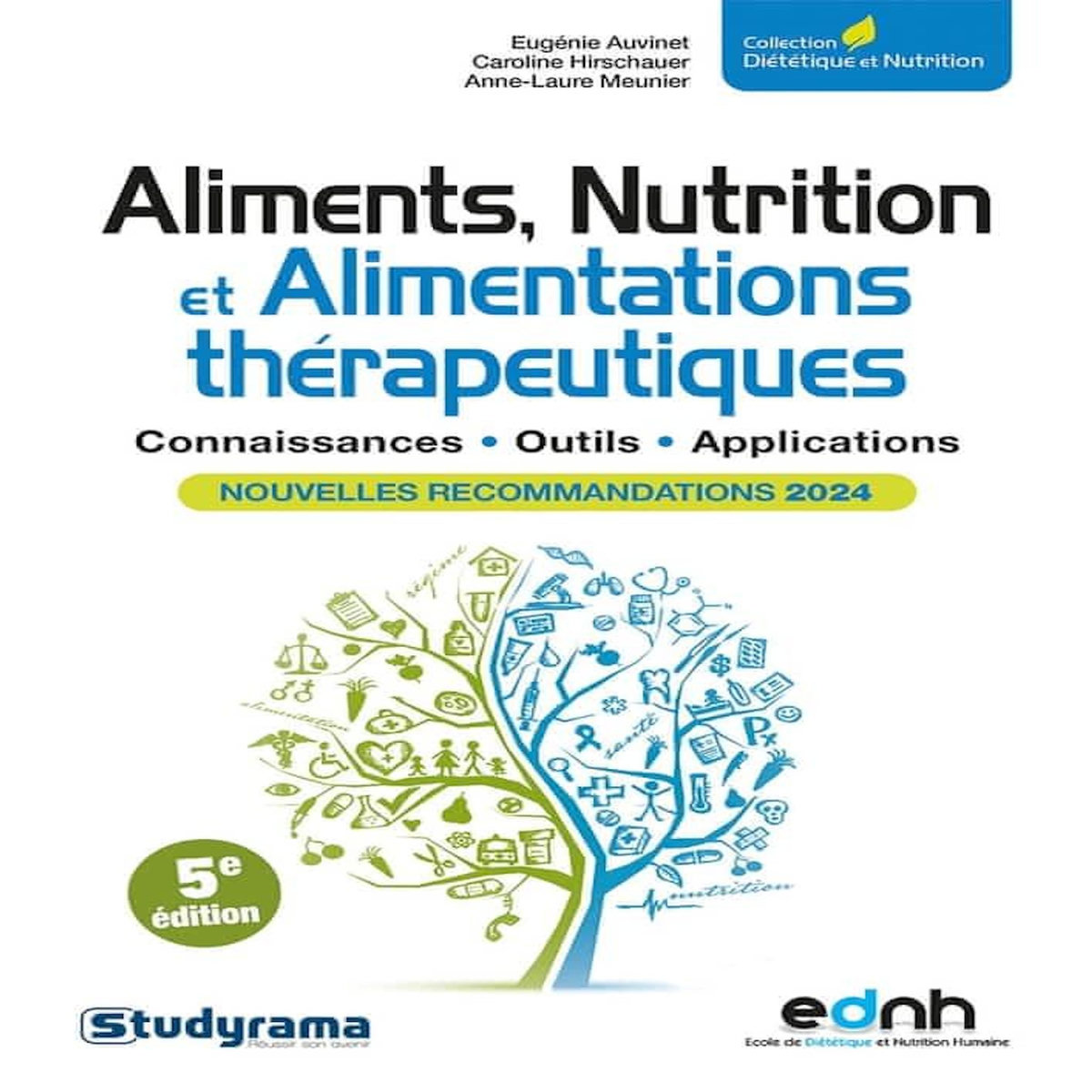 ALIMENTATION, NUTRITION ET ALIMENTATIONS THERAPEUTIQUES. CONNAISSANCES, OUTILS, APPLICATIONS, 5E EDITION, Auvinet Eugénie