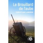 LE BROUILLARD DE L'AUBE, Laborie Christian