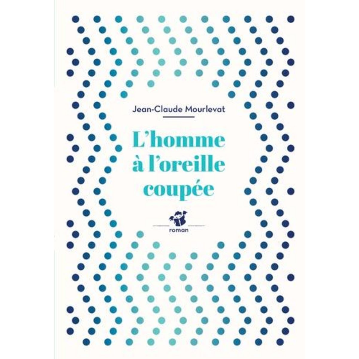 L'HOMME A L'OREILLE COUPEE, Mourlevat Jean-Claude