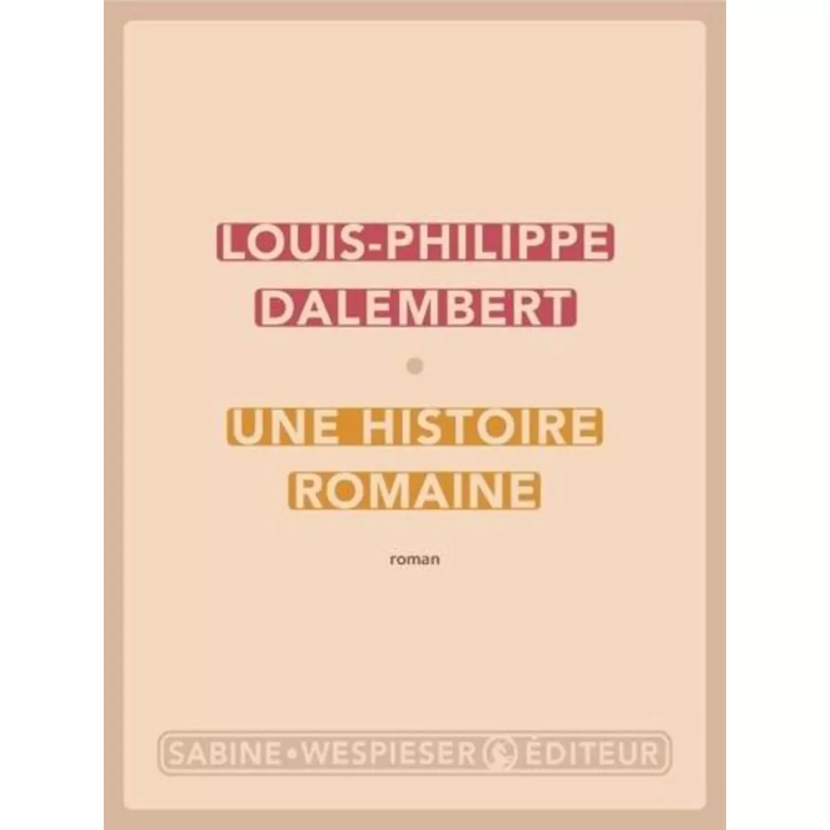  UNE HISTOIRE ROMAINE, Dalembert Louis-Philippe