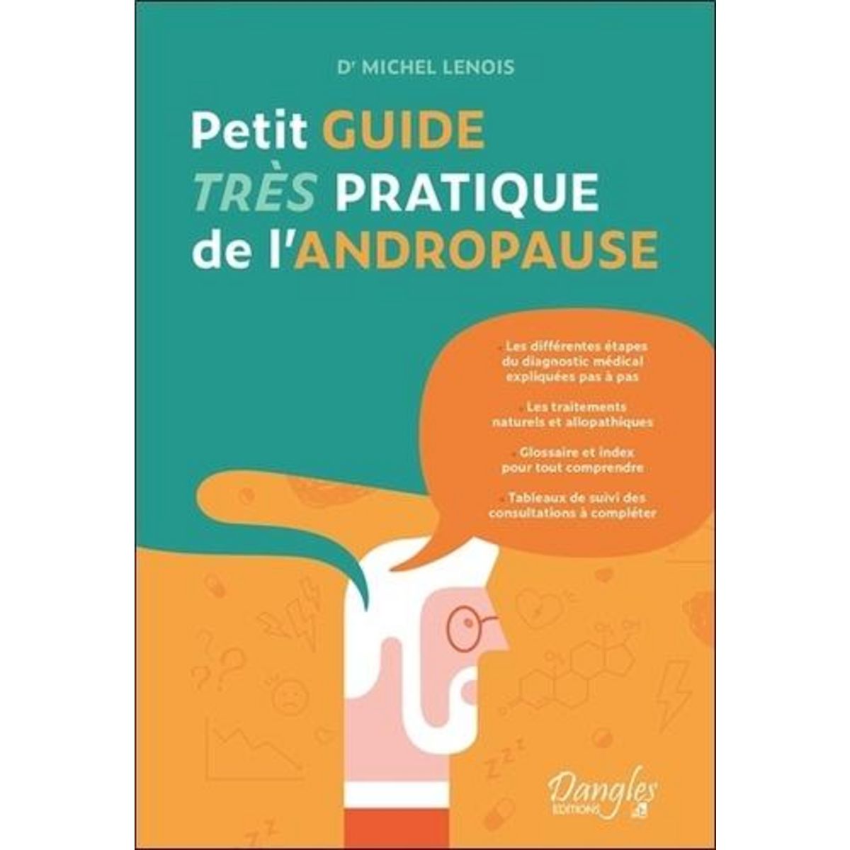 PETIT GUIDE TRES PRATIQUE DE L'ANDROPAUSE, Lenois Michel