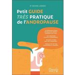 PETIT GUIDE TRES PRATIQUE DE L'ANDROPAUSE, Lenois Michel