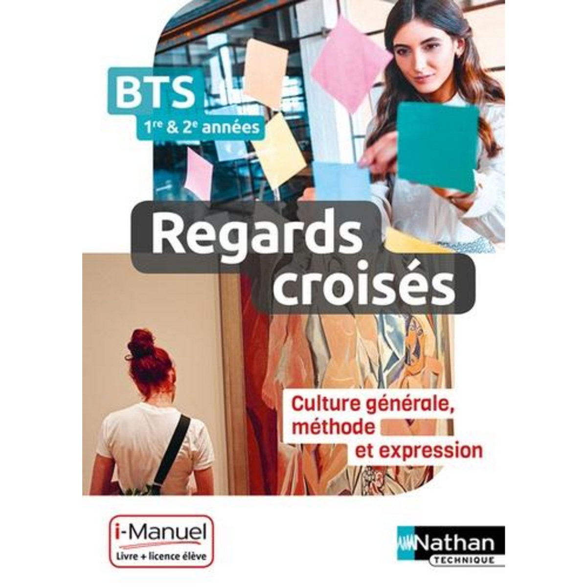 FRANCAIS BTS 1RE ET 2E ANNEE REAGRDS CROISES. CULTURE GENERALE, METHODE ET EXPRESSION, LIVRE + LICENCE ELEVE EN LIGNE, Nathan Technique