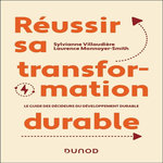 REUSSIR SA TRANSFORMATION DURABLE. LE GUIDE DES DECIDEURS DU DEVELOPPEMENT DURABLE, Villaudière Sylvianne