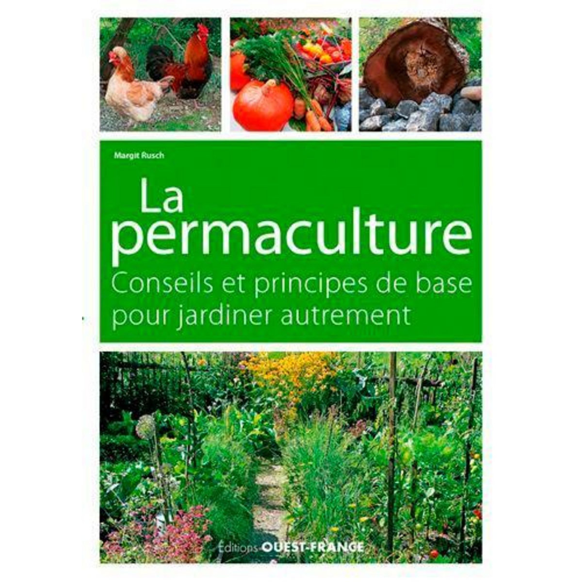 JARDINER AUTREMENT. LA PERMACULTURE, CONSEILS ET PRINCIPES DE BASE, Rusch Margit