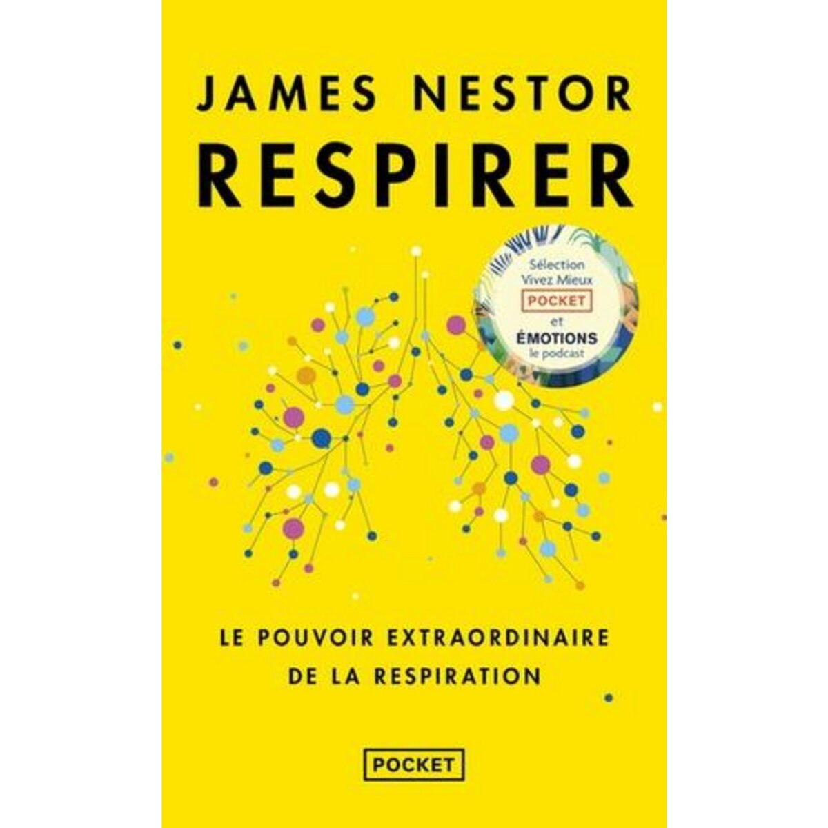 RESPIRER. LE POUVOIR EXTRAORDINAIRE DE LA RESPIRATION, Nestor James