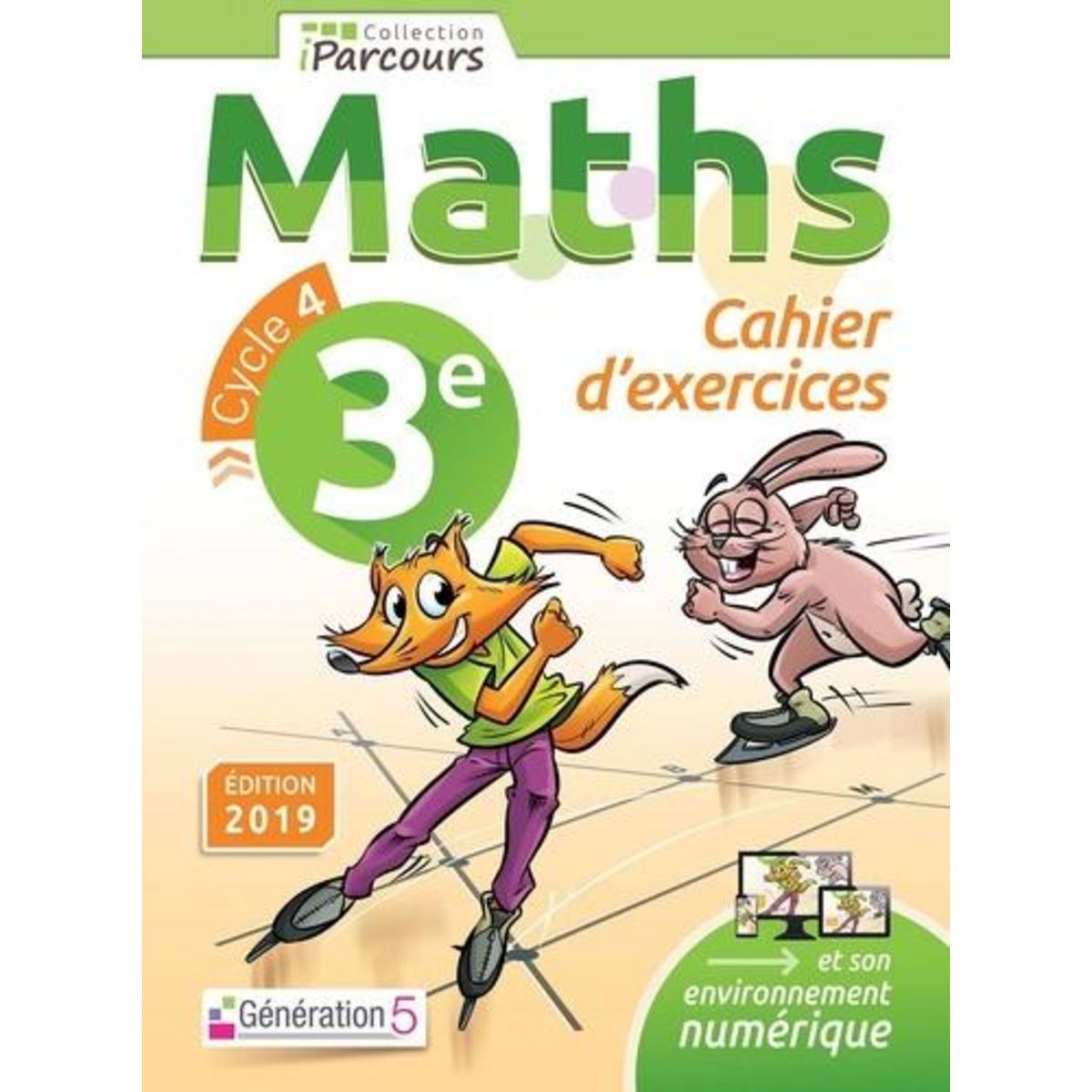 IPARCOURS MATHS 3E CYCLE 4. CAHIER D'EXERCICES, EDITION 2019, Génération 5