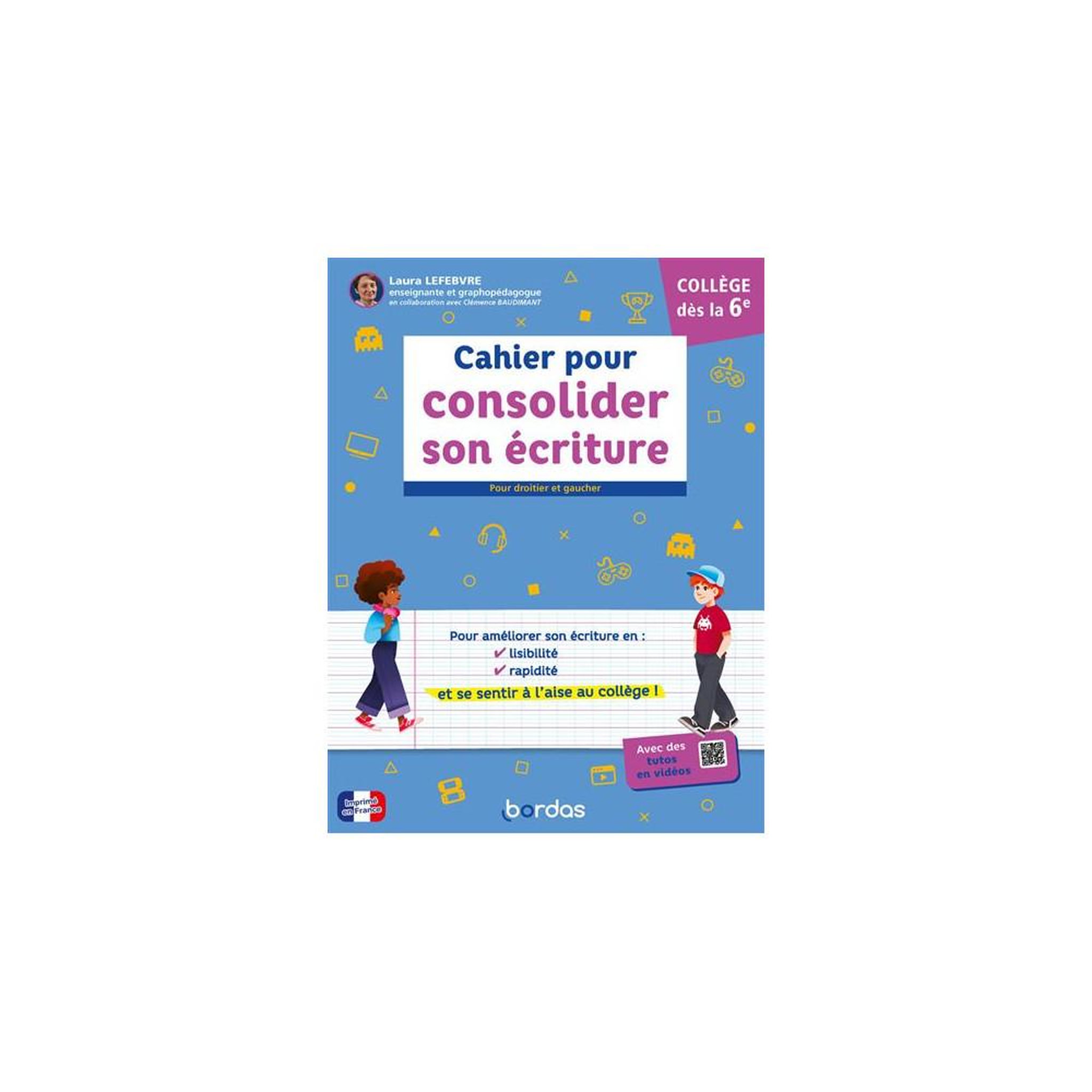Cahier pour consolider son écriture au collège dès la 6e : exercices progressifs, pages défis et tutos vidéos