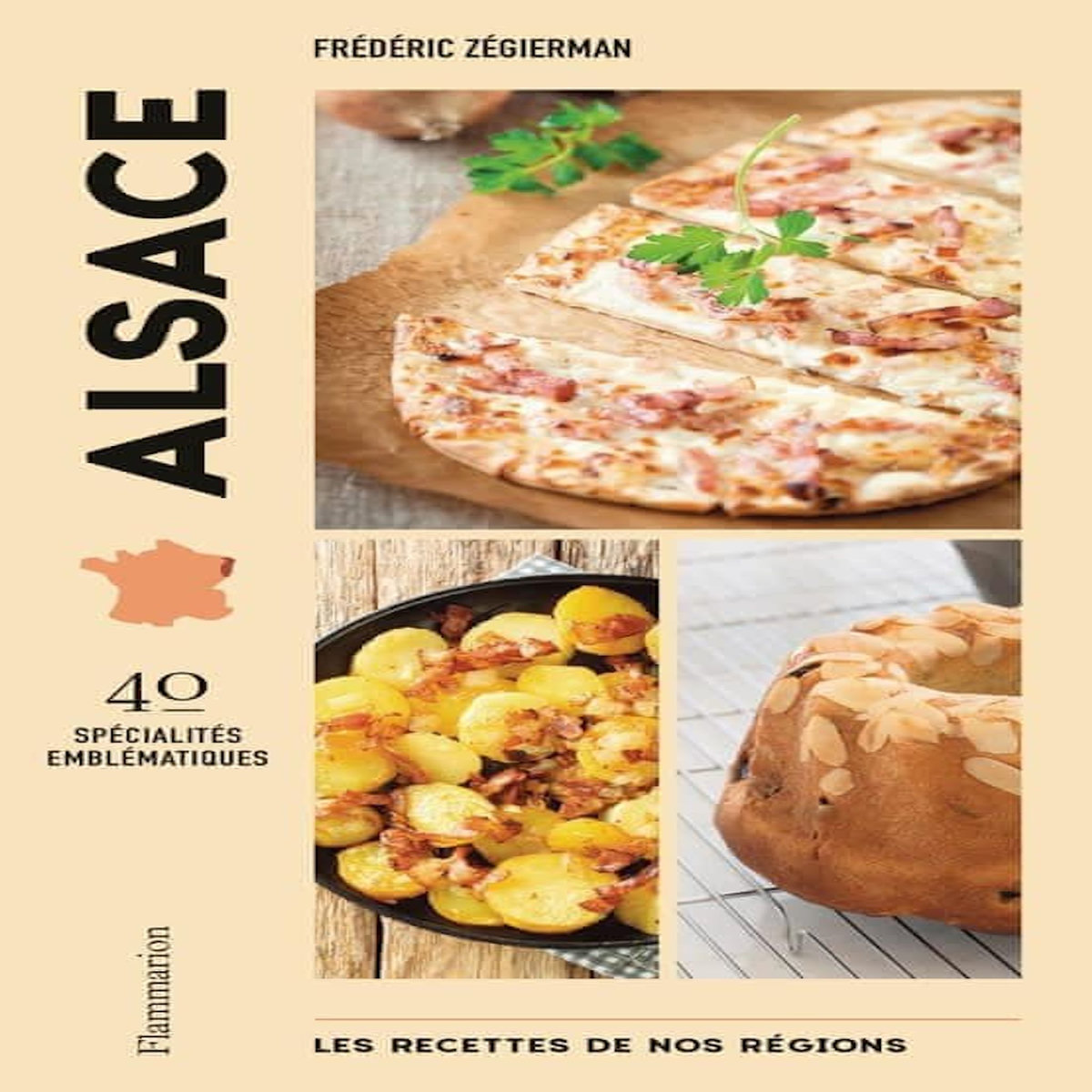 ALSACE. 40 SPECIALITES EMBLEMATIQUES, Zégierman Frédéric
