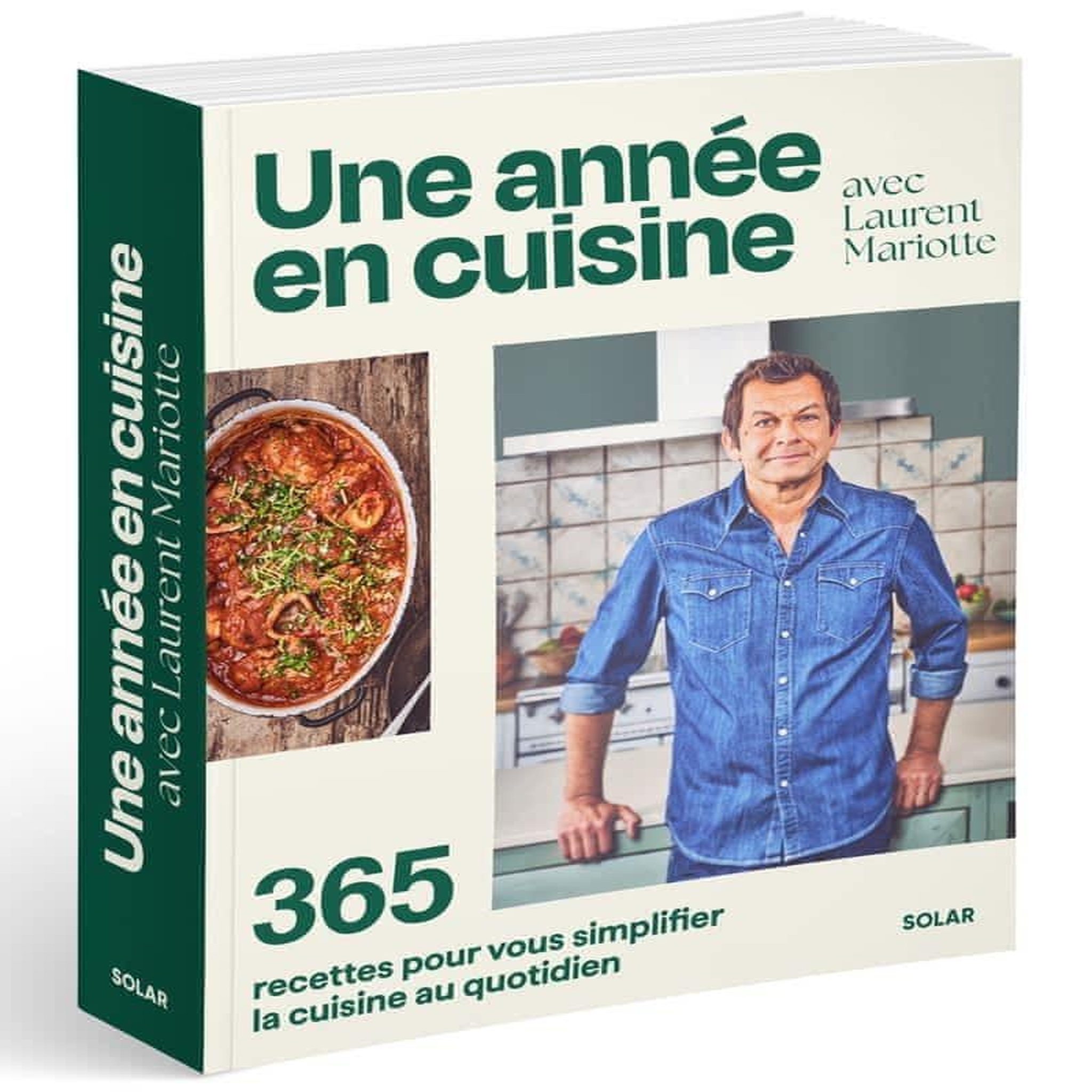 UNE ANNEE EN CUISINE AVEC LAURENT MARIOTTE. 365 RECETTES POUR VOUS SIMPLIFIER LA CUISINE AU QUOTIDIEN, Mariotte Laurent
