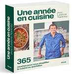 UNE ANNEE EN CUISINE AVEC LAURENT MARIOTTE. 365 RECETTES POUR VOUS SIMPLIFIER LA CUISINE AU QUOTIDIEN, Mariotte Laurent