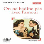 ON NE BADINE PAS AVEC L'AMOUR, Musset Alfred de