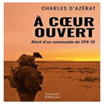 A COEUR OUVERT. RECIT D'UN COMMANDO DU CPA 10, Azérat Charles d'