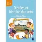  DICTEES ET HISTOIRE DES ARTS CE2. CAHIER DE L'ELEVE, Pouëssel Mélanie