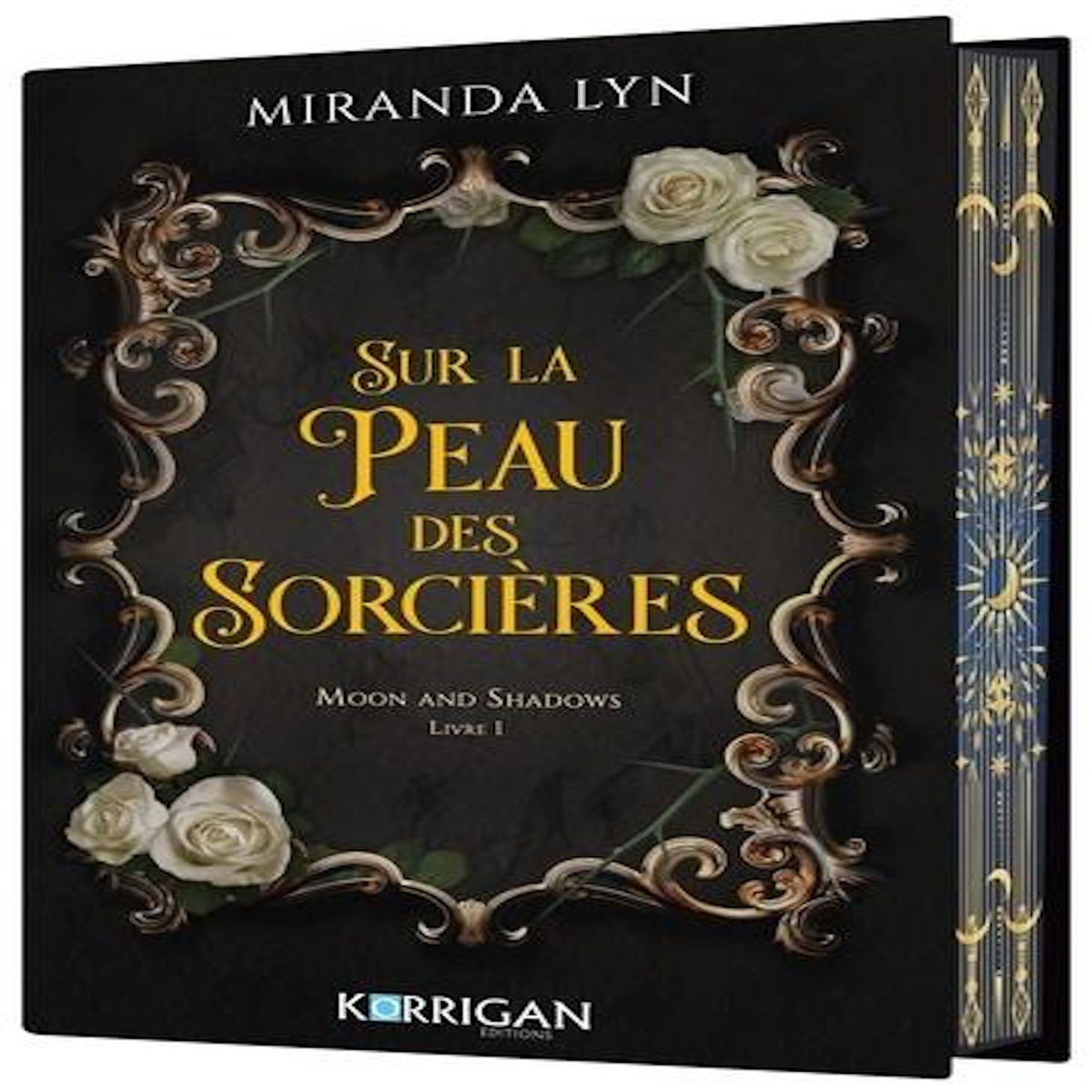 MOON AND SHADOWS TOME 1 : SUR LA PEAU DES SORCIERES, Lyn Miranda