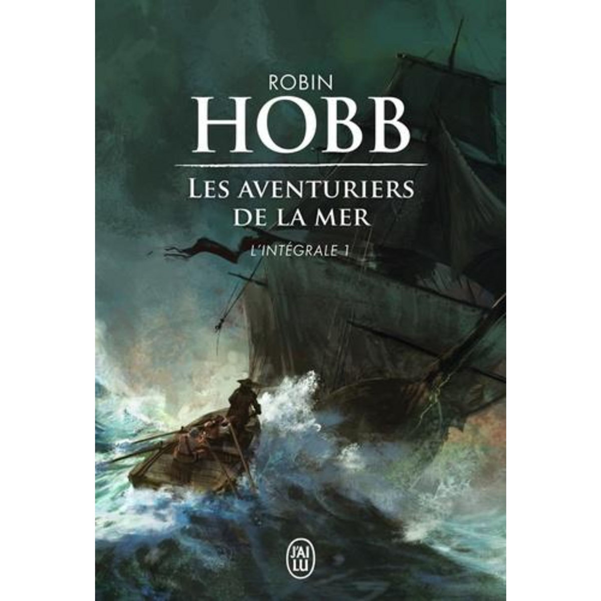 LES AVENTURIERS DE LA MER L'INTEGRALE TOME 1 : LE VAISSEAU MAGIQUE ; LE NAVIRE AUX ESCLAVES ; LA CONQUETE DE LA LIBERTE, Hobb Robin