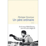 UN PERE ORDINAIRE. SUR LES TRACES D'ALFRED DOUROUX, DE LA LVF ET DE LA WAFFEN SS, Douroux Philippe