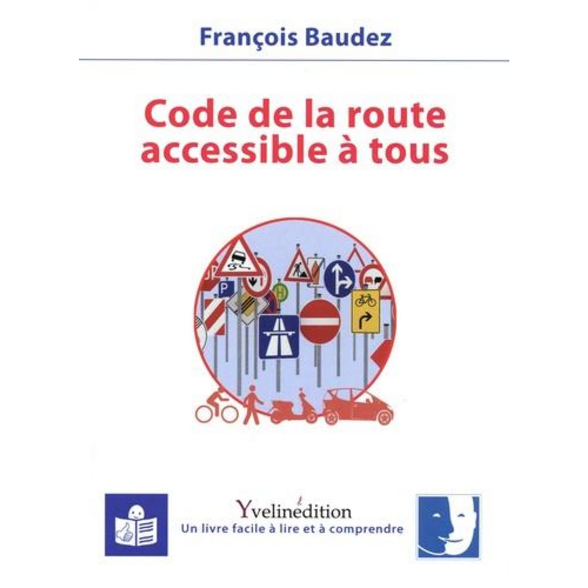 CODE DE LA ROUTE ACCESSIBLE A TOUS, Baudez François